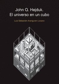 bokomslag John Q. Hejduk. El universo en un cubo