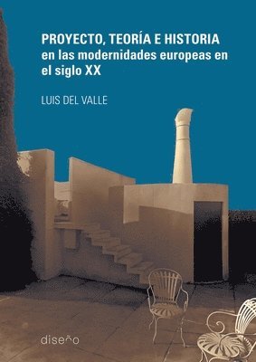 Luis del Valle, Luis Del Valle - Proyecto Teoría e Historia en las Modernidades Europeas en el siglo XX, Häftad
