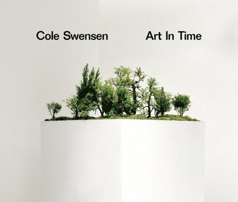 Cole Swensen - Art in Time, Häftad
