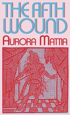Aurora Mattia - Fifth Wound, Häftad