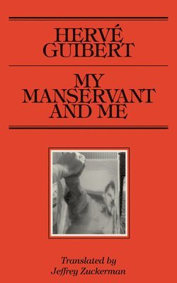 Hervé Guibert - My Manservant and Me, Häftad