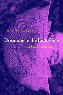 Dreaming in the Fault Zone: A Poetics of Healing 1