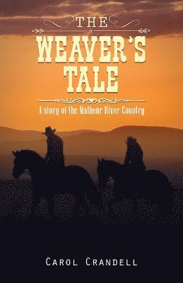 Carol Crandell - The Weaver's Tale: A Story of the Malheur River Country, Häftad