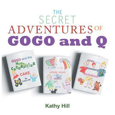 Kathy Hill - Secret Adventures of Gogo and Q, Häftad