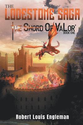 The Lodestone Saga: Book One The Sword of VaLor 1