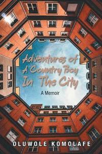 bokomslag Adventures Of A Country Boy In The City: A Memoir