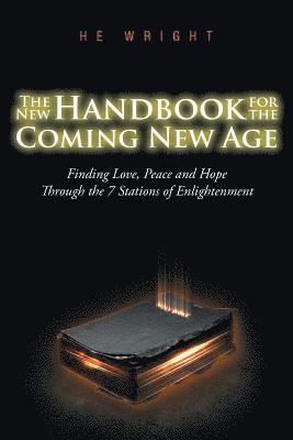 bokomslag The New Handbook for the Coming New Age: Finding Love, Peace And Hope Through The 7 Stations Of Enlightenment