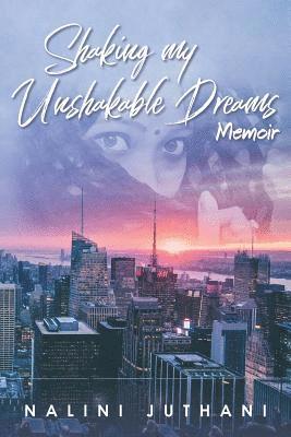 Shaking my Unshakable Dreams: Memoir 1