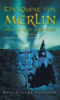 bokomslag The Quest for Merlin and His Gray Grimoire: The Legendary Tales of Merlin