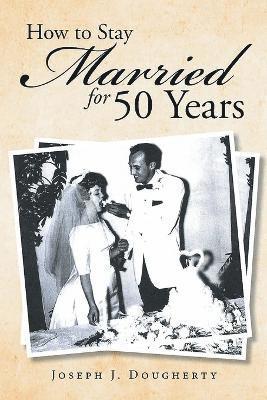 How to Stay Married for 50 Years 1