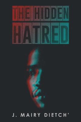 J Mairy Dietch', J. Mairy Dietch' - Hidden Hatred, Häftad