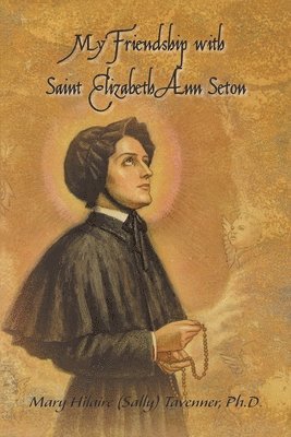 bokomslag My Friendship with Saint Elizabeth Ann Seton