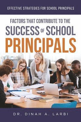 Factors that Contribute to the Success of Secondary School Principals 1