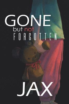 Gone But Not Forgotten 1