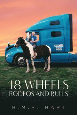 H M R Hart - 18 Wheels Rodeos and Bulls, Häftad