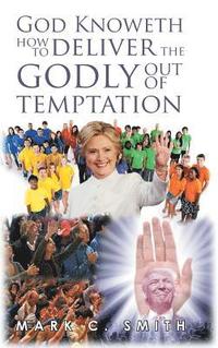 bokomslag God Knoweth How to Deliver the Godly Out of Temptation
