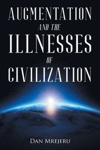 bokomslag Augmentation and the Illnesses of Civilization