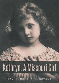 bokomslag Kathryn, A Missouri Girl