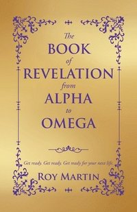 bokomslag The Book of Revelation from Alpha to Omega