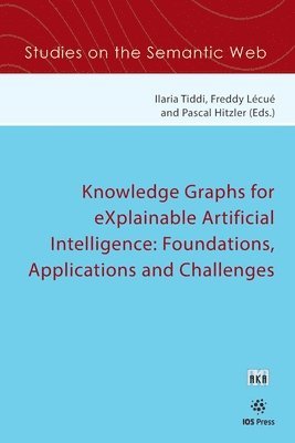 Freddy Lécué - Knowledge Graphs for eXplainable Artificial Intelligence: Foundations, Applications and Challenges, Häftad