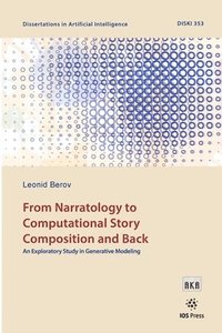 bokomslag From Narratology to Computational Story Composition and Back: An Exploratory Study in Generative Modeling