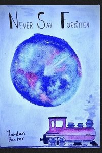 bokomslag Never Say Forgotten: The Path Between the Stars