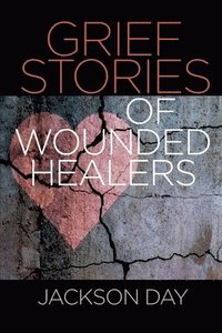 bokomslag Grief Stories of Wounded Healers