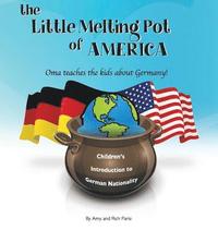 bokomslag The Little Melting Pot of America - German American Hardcover: Oma teaches the kids about Germany!