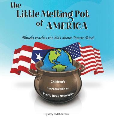 bokomslag The Little Melting Pot of America - Puerto Rican American - Hardcover: Abuela teaches the kids about Puerto Rico