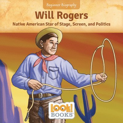 Will Rogers: Native American Star of Stage, Screen, and Politics 1