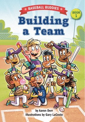 Aaron Derr - Building a Team: A Baseball Buddies Story, Inbunden