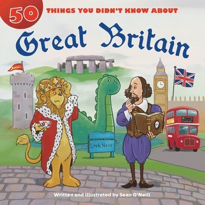 Sean O'Neill - 50 Things You Didn't Know about Great Britain, Inbunden