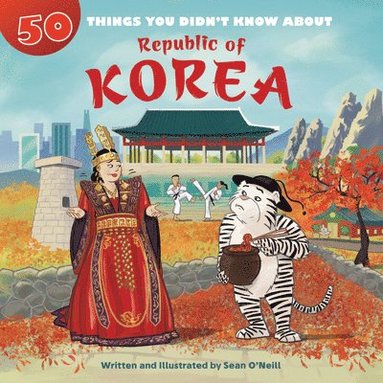 Sean O'Neill - 50 Things You Didn't Know about the Republic of Korea, Inbunden
