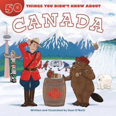 Sean O'Neill - 50 Things You Didn't Know about Canada, Inbunden