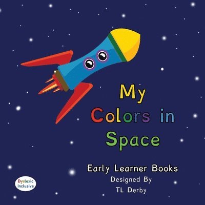 My Colors in Space Dyslexic & Early Learner Edition 1