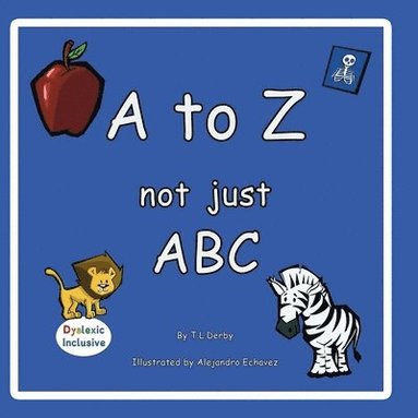 A to Z, Not Just ABC: A Dyslexic Inclusive ABC Book Featuring Dyslexie Font, Full Color Illustrations, Large Easy to Read Text, and Alphabet Fun for P, Häftad