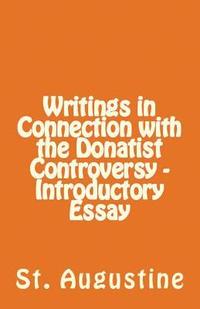 bokomslag Writings in Connection with the Donatist Controversy - Introductory Essay