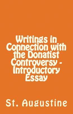 St Augustine - Writings in Connection with the Donatist Controversy - Introductory Essay, Häftad