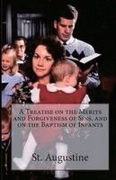 St Augustine - Treatise on the Merits and Forgiveness of Sins, and on the Baptism of Infants, Häftad