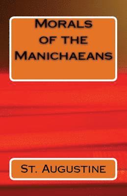 St Augustine - Morals of the Manichaeans, Häftad
