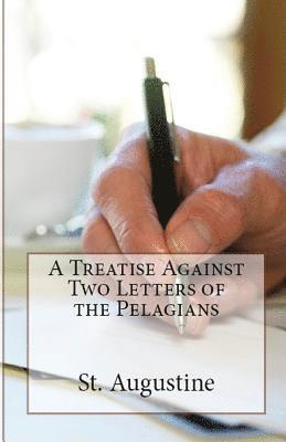 St Augustine, A M Overett - Treatise Against Two Letters of the Pelagians, Häftad
