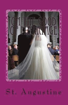 St Augustine - On the Good of Marriage, Häftad