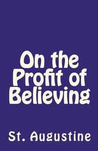 bokomslag On the Profit of Believing