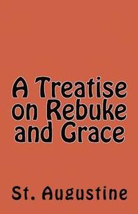 bokomslag Treatise on Rebuke and Grace