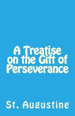 St Augustine - Treatise on the Gift of Perseverance, Häftad