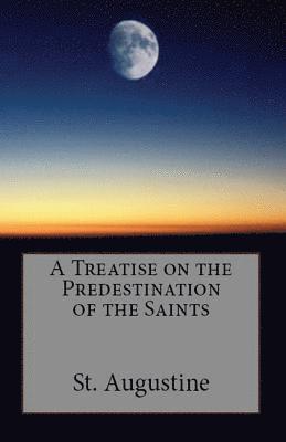 St Augustine, A M Overett - Treatise on the Predestination of the Saints, Häftad