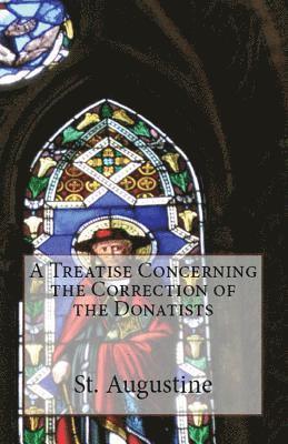 St Augustine - Treatise Concerning the Correction of the Donatists, Häftad
