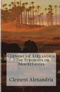 bokomslag The Stromata or Miscellanies