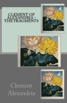 Clement Of Alexandria, Clement of, Alexandria - Fragments, Häftad