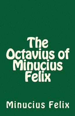 Minucius Felix - Octavius of Minucius Felix, Häftad